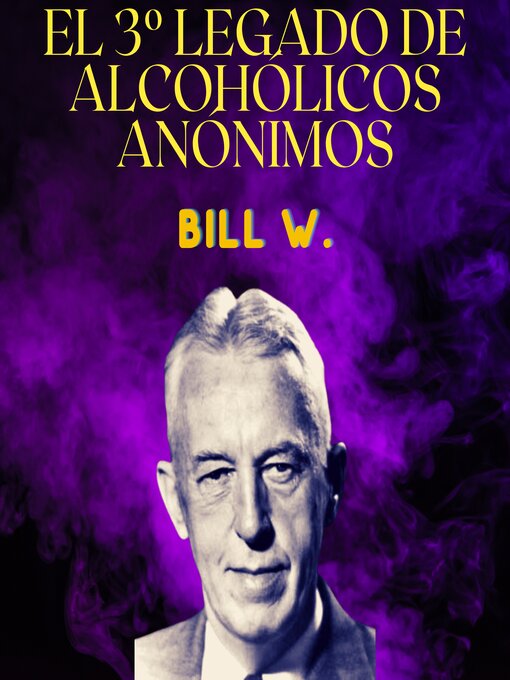 Title details for El 3º Legado de Alcohólicos Anónimos by Bill W. - Available